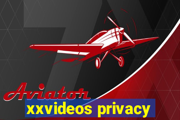 xxvideos privacy